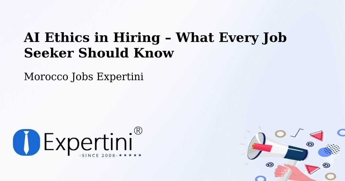 AI Ethics in Recruitment & Hiring – Errachidia - Errachidia, Morocco Jobs Expertini