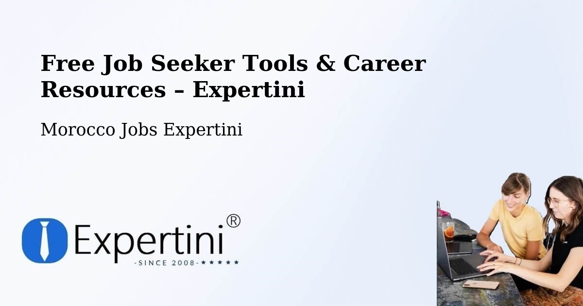 Free Job Seeker Tools & Career Resources – Errachidia - Errachidia, Morocco Jobs Expertini