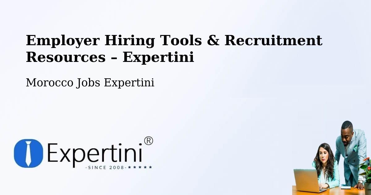 Employer Hiring Tools & Recruitment Resources – Errachidia - Errachidia, Morocco Jobs Expertini