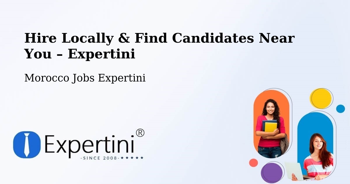 Hire Locally in Errachidia – Find Qualified Candidates Near You - Errachidia, Morocco Jobs Expertini