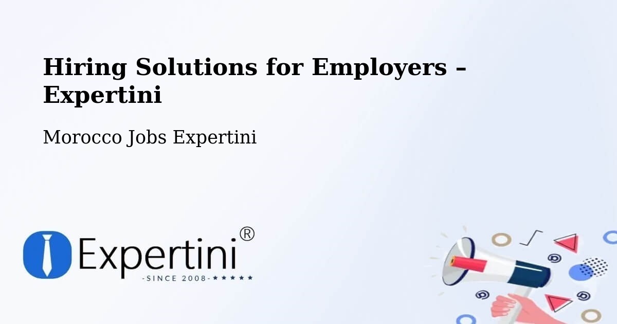 Hiring Solutions for Employers in Errachidia - Errachidia, Morocco Jobs Expertini