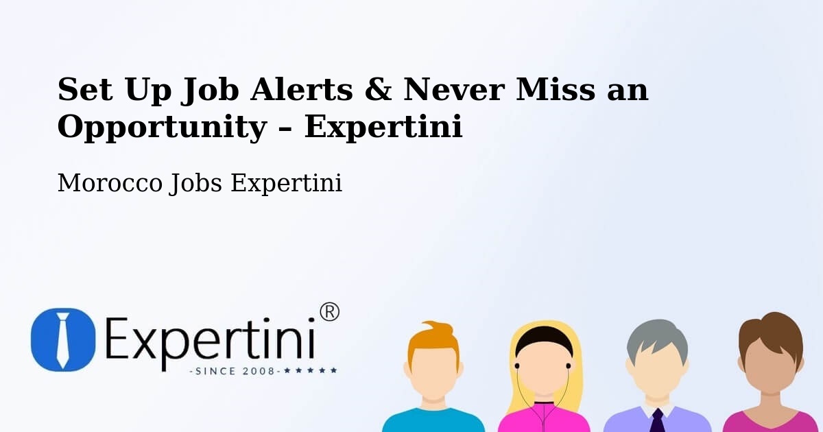 Job Alerts Guide – Get Notified About New Jobs in Errachidia - Errachidia, Morocco Jobs Expertini